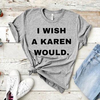 Želim Karen Bi T-shirt Unisex Black Življenja Važno Shirt Ne Danes Karen Socialne Pravičnosti Tee Ženske Priložnostne Vrhovi Camisas Mujer
