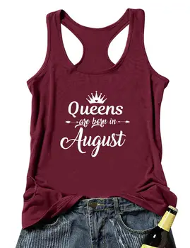 Telovnik Queens so rojeni v avgustu Poletje Smešno Žensk Vrhovi Tank je ta Nosil tanki čuti različnih avgusta Vsakdo je kraljica