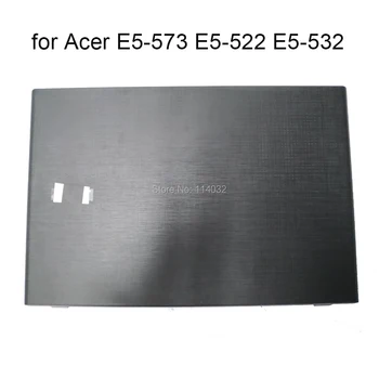 Laptop Okvirji za Acer Aspire E15 E5-573 E5-522 E5-532 E5 573 G 522 532 LCD pokrov nazaj 60.MVRN7.001 izvirno novo deli, prenosni računalniki,