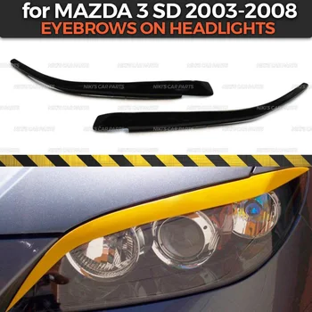 Obrvi na žarometi primeru za Mazda 3 SD 2003-2008 ABS plastike cilia trepalnic oblikovanje okras avto styling tuning