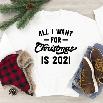 Vse Kar Si Želim Za Božič Je 2021 Majica Pozimi Srečno Novo Leto Darilo Sweatshirts Smešno Ženske Božič, Puloverji