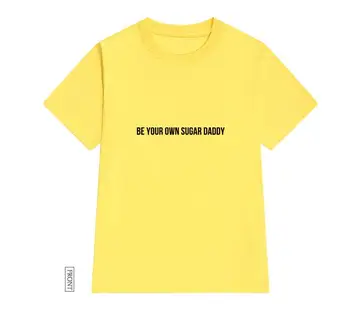 Bodite sam svoj sladkor očka Ženske tshirt Bombaž Priložnostne Smešno majica s kratkimi rokavi Za Dama Dekle Top Tee Hipster Tumblr ins Spusti Ladje NA-13