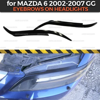 Obrvi na žarometi primeru za Mazda 6 GG 2002-2007 ABS plastike cilia trepalnic oblikovanje okras avto styling tuning