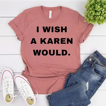 Želim Karen Bi T-shirt Unisex Black Življenja Važno Shirt Ne Danes Karen Socialne Pravičnosti Tee Ženske Priložnostne Vrhovi Camisas Mujer